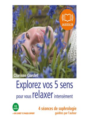 cover image of Explorez vos cinq sens pour vous relaxer intensément